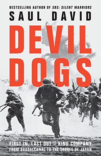 Devil Dogs: A New History of the Second World War from the Sunday Times Bestselling Author of SBS Saul David von William Collins